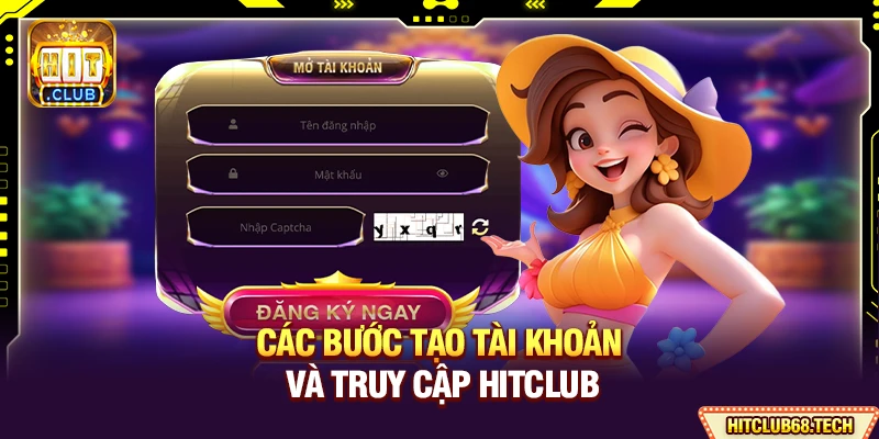 HitClub - Link Tải Hit Club Bản Chính Thức Mới Nhất 06/2026 11 Các bước tạo tài khoản và truy cập Hitclub